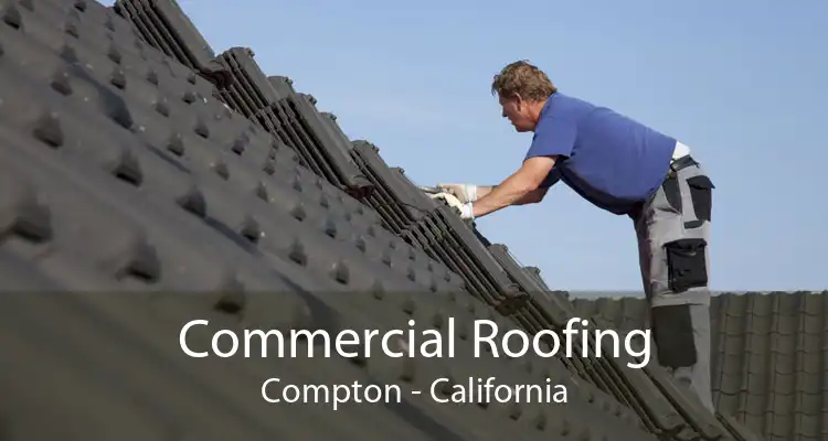 Commercial Roofing Compton - California