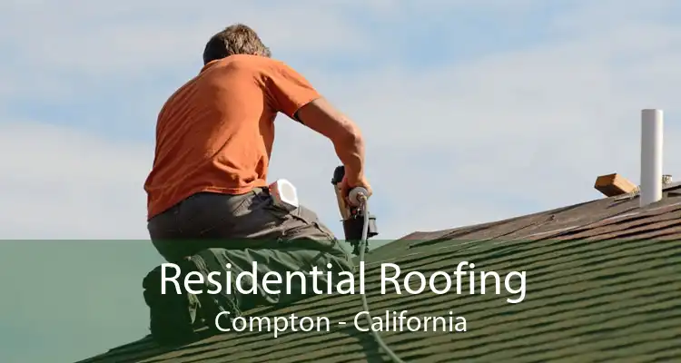 Residential Roofing Compton - California
