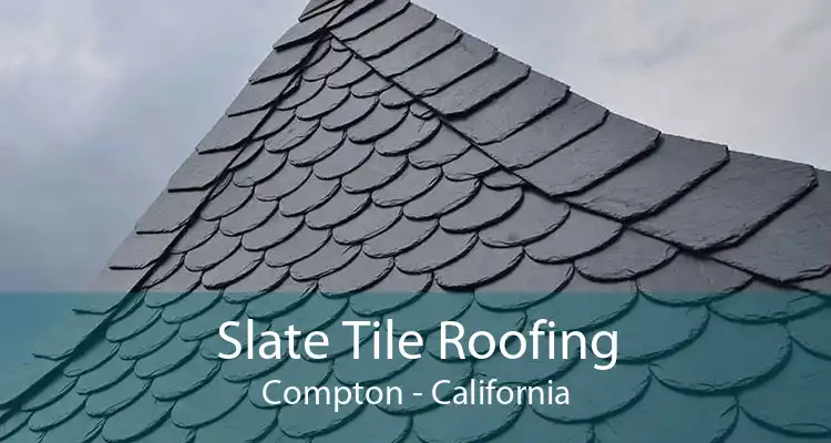Slate Tile Roofing Compton - California